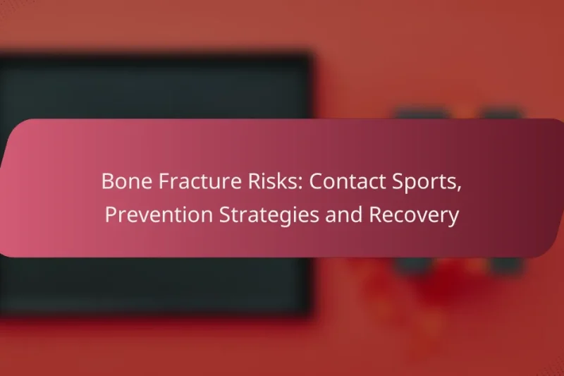 Rischi di Frattura Ossea: Sport di Contatto, Strategie di Prevenzione e Recupero