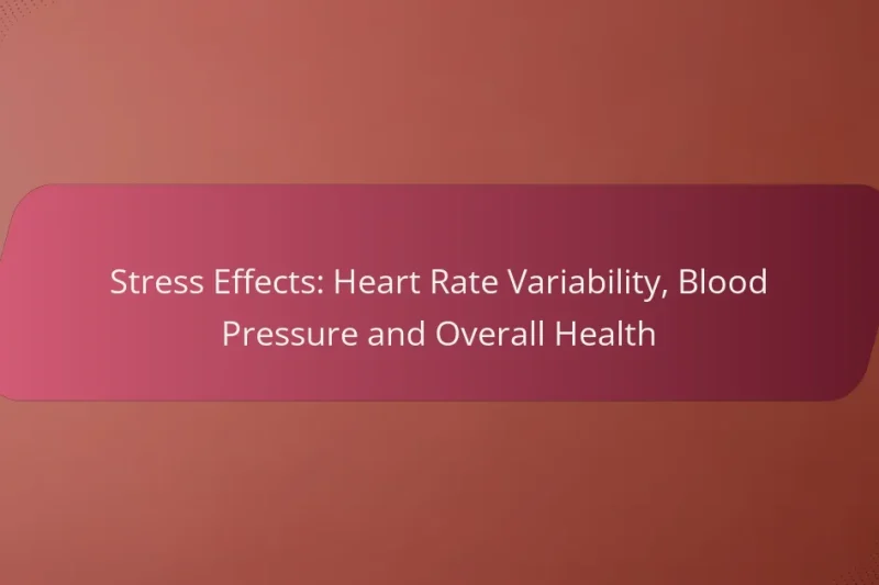 Effetti dello Stress: Variabilità della Frequenza Cardiaca, Pressione Sanguigna e Salute Generale