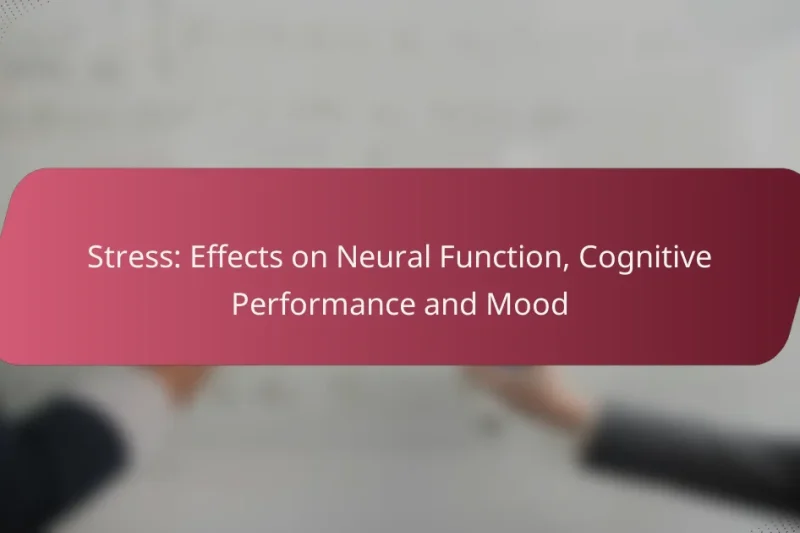 Stress: Effetti sulla Funzione Neurale, Prestazioni Cognitive e Umore