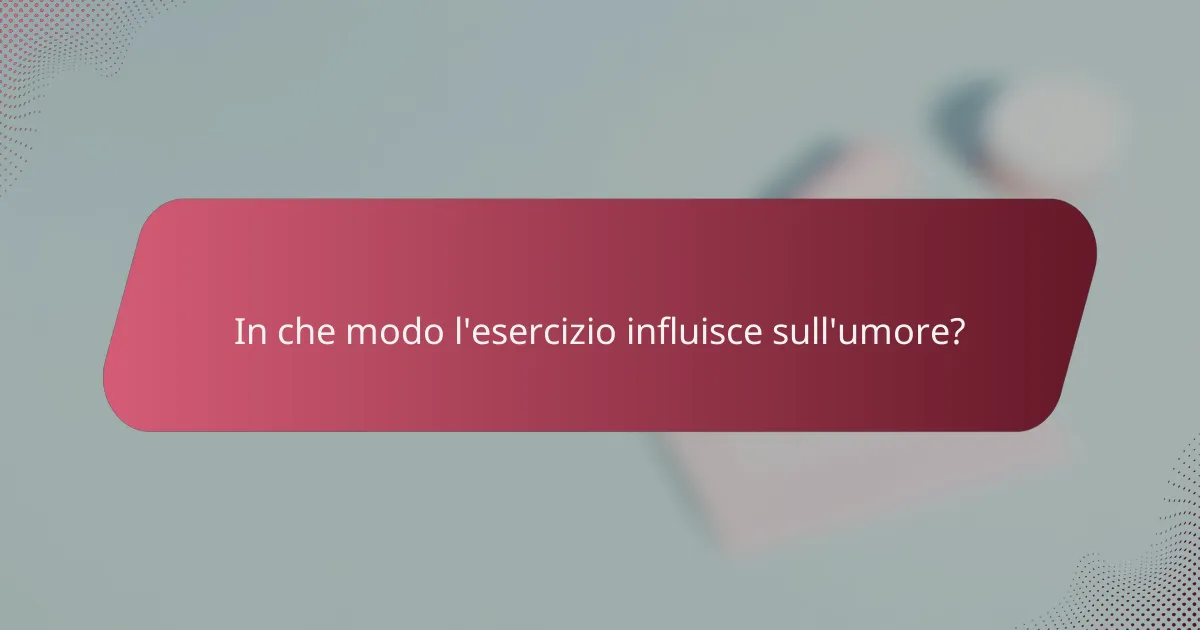 In che modo l'esercizio influisce sull'umore?
