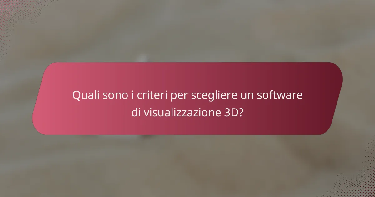 Quali sono i criteri per scegliere un software di visualizzazione 3D?