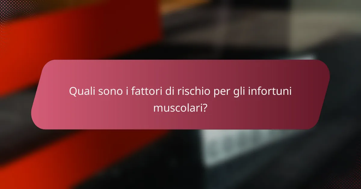 Quali sono i fattori di rischio per gli infortuni muscolari?