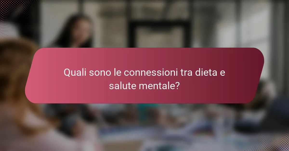 Quali sono le connessioni tra dieta e salute mentale?