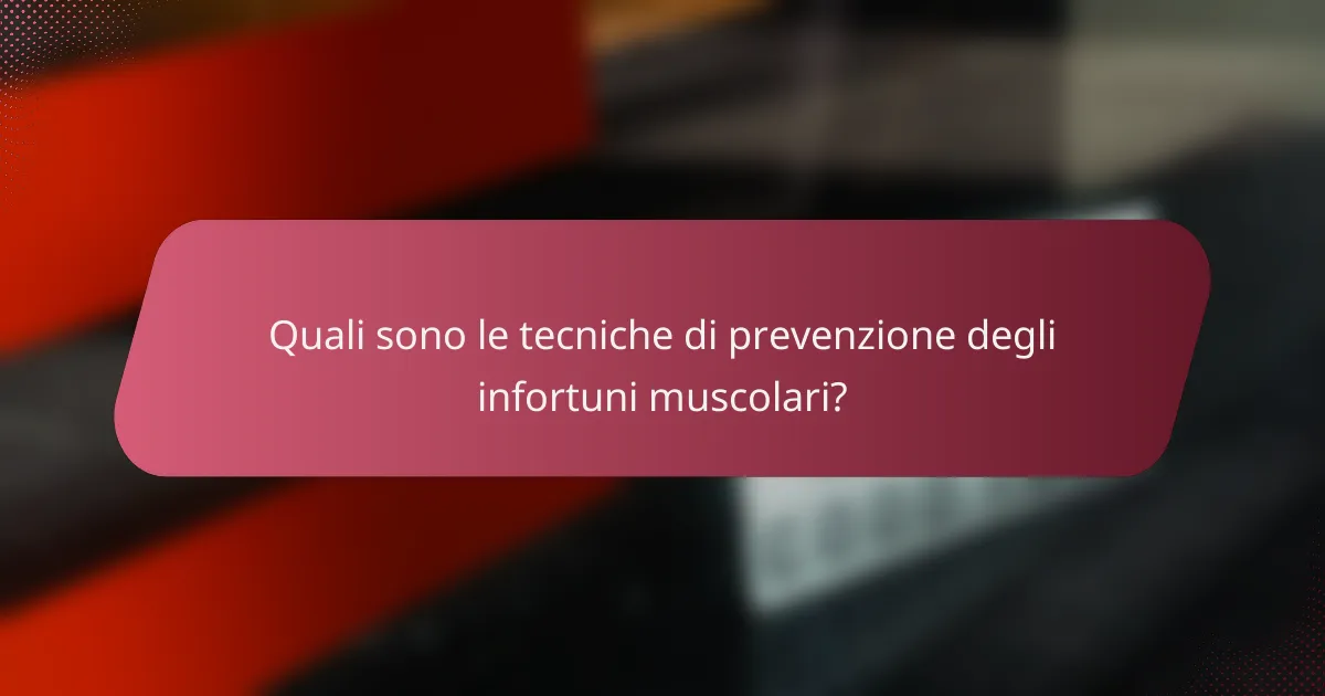 Quali sono le tecniche di prevenzione degli infortuni muscolari?